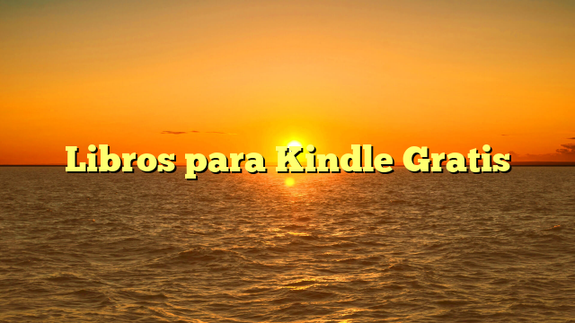 Libros para Kindle Gratis