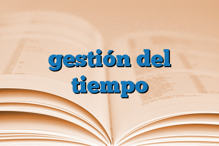 gestión del tiempo